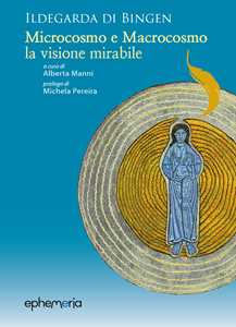 Image of Ildegarda di Bingen. «Microcosmo e macrocosmo, la visione mirabile»