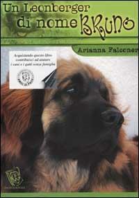 Un Leonberger di nome Bruno ovvero cosa non si fa per un biscotto - Arianna Falconer - copertina