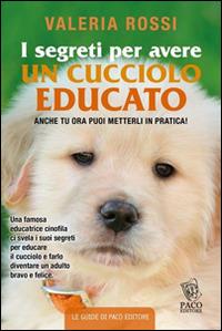 I segreti per avere un cucciolo educato - Valeria Rossi - copertina