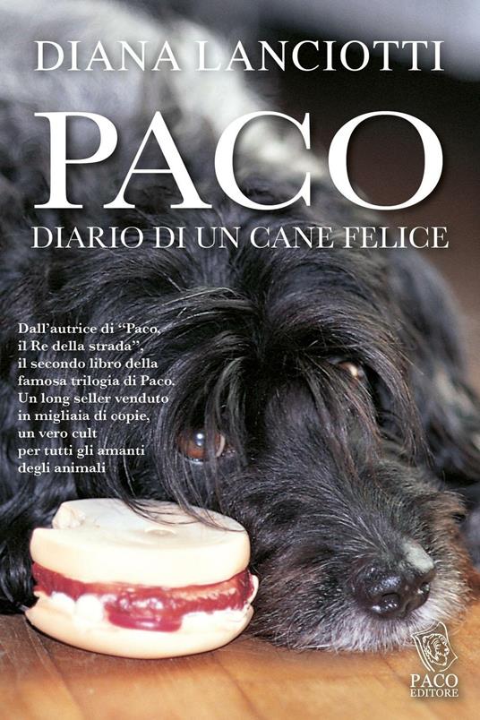 Paco. Diario di un cane felice - Diana Lanciotti - Libro - Paco Editore -  Amici di zampa | IBS