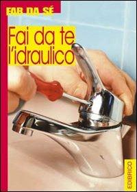 Fai da te l'idraulico - Giampaolo Ferraro - copertina