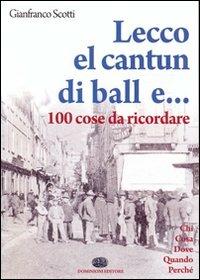 Lecco, el cantun di ball e... 100 cose da ricordare - Gianfranco Scotti - copertina