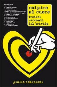 Colpire al cuore. Tredici racconti del brivido - copertina