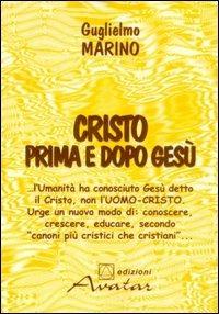 Cristo prima e dopo Gesù di Nazareth: cristogenesi - Guglielmo Marino - copertina