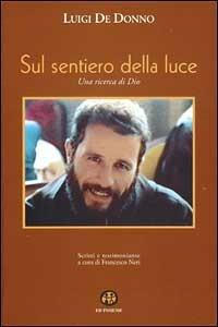 Sul sentiero della luce. Una ricerca di Dio - Luigi De Donno - copertina