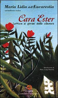 Cara Ester. Lettere ai giovani dalla clausura - Maria Lidia dell'Eucarestia - copertina