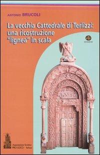 La vecchia Cattedrale di Terlizzi: una ricostruzione «lignea» in scala - Antonio Brucoli - copertina