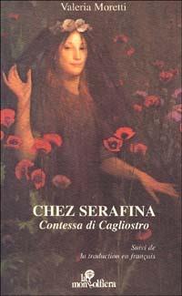 Chez Serafina. Contessa di Cagliostro. Ediz. italiana e francese - Valeria Moretti - copertina