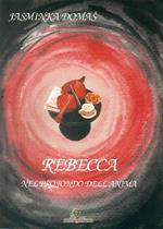 Rebecca. Nel profondo dell'anima