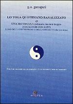 Lo yoga quotidiano banalizzato o una settimana ordinaria ma non troppo di dialoghi con Shiva il dio della distruzione e della rinascita che vive in noi