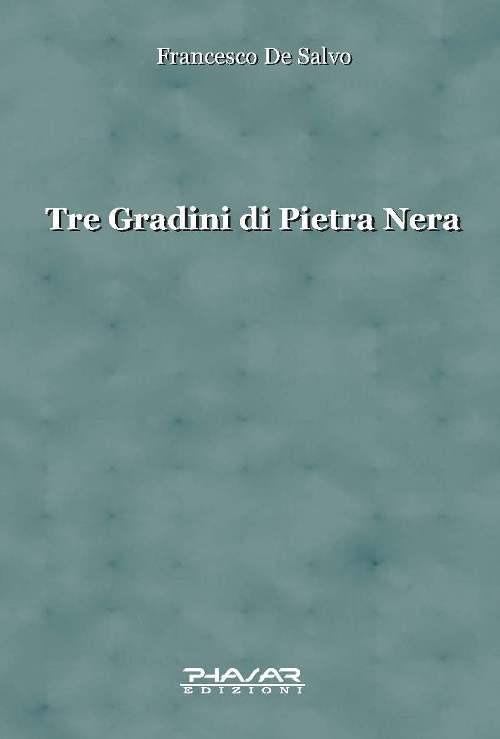 Tre gradini di pietra nera - Francesco De Salvo - copertina