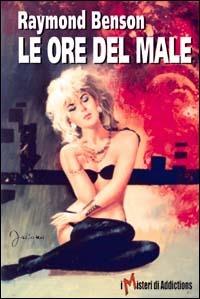 Le ore del male - Raymond Benson - copertina