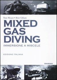 Mixed gas diving. Immersione a miscele - Tom Mount,Bret Gilliam - copertina