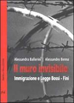 Il muro invisibile. Immigrazione e Legge Bossi-Fini