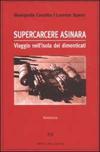 Supercarcere Asinara. Viaggio nell'isola dei dimenticati - Giampaolo Cassitta,Lorenzo Spanu - copertina