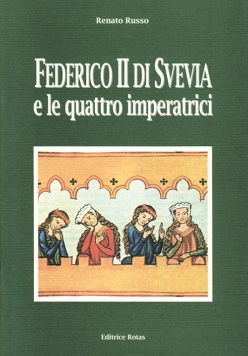 Federico II di Svevia e le quattro imperatrici - Renato Russo - copertina