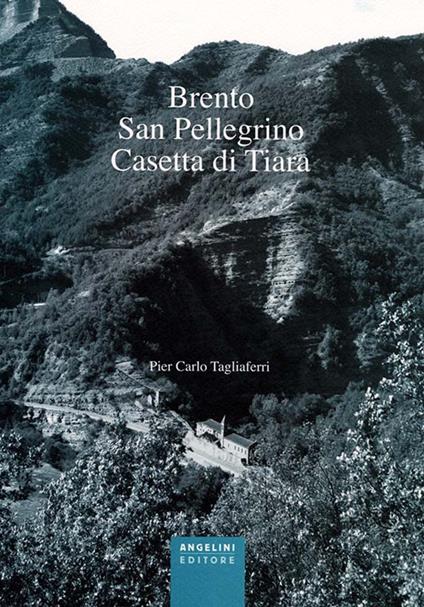 Brento, San Pellegrino, Casetta di Tiara - P. Carlo Tagliaferri - copertina