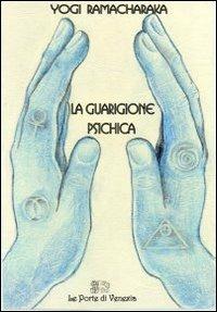 La guarigione psichica - yogi Ramacharaka - copertina