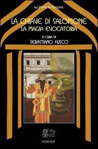 La chiave di Salomone: la magia evocatoria - Sebastiano Fusco - Libro -  Venexia - Le porte di Venexia | IBS