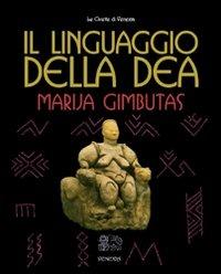 Il linguaggio della Dea - Marija Gimbutas - copertina