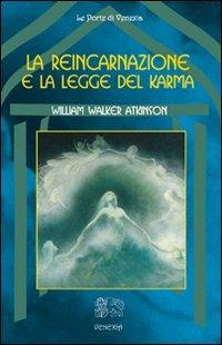 La reincarnazione e la legge del karma - William Walker Atkinson - copertina