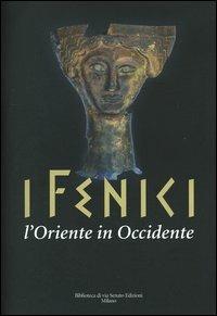 I Fenici. L'Oriente in Occidente. Catalogo della mostra (Milano, 21 ottobre 2004-17 aprile 2005) - copertina