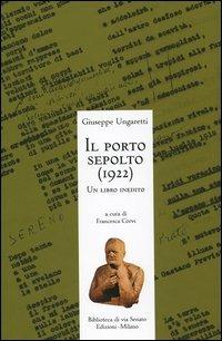 Il porto sepolto (1922). Un libro inedito - Giuseppe Ungaretti - copertina