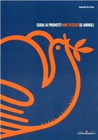 Guida ai prodotti non testati su animali - Antonella De Paola - Libro -  Cosmopolis - Animalismo | IBS