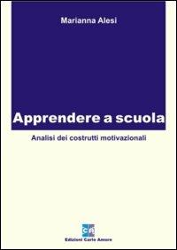 Apprendere a scuola. Analisi dei costrutti motivazionali - Marianna Alesi - copertina