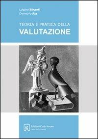 Teoria e pratica della valutazione - Luigino Binanti,Demetrio Ria - copertina