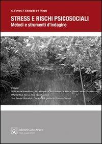 Stress e rischi psicosociali. Metodi e strumenti d'indagine - Giuseppe Ferrari,Fabio Sinibaldi,Valentina Penati - copertina