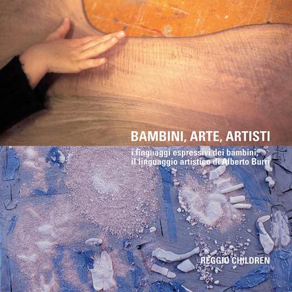 Bambini arte artisti. I linguaggi espressivi dei bambini, il linguaggio artistico di Alberto Burri - copertina