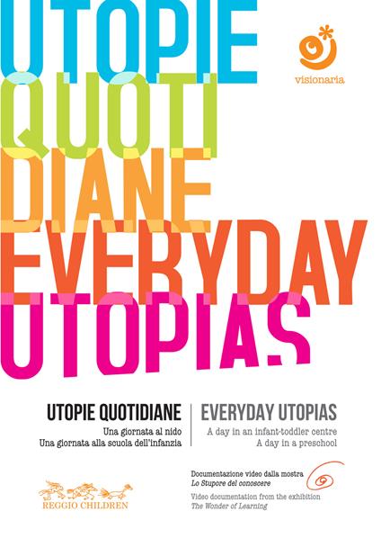 Utopie quotidiane. Una giornata al nido. Una giornata alla scuola dell'infanzia-Everyday utopias. A day in an infant-toddler centre. A day in a preschool. DVD. Con Libro - copertina