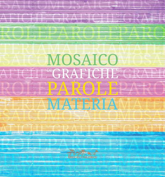 Mosaico di grafiche, parole, materia. Catalogo della mostra. Ediz. illustrata - copertina