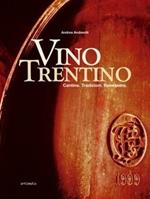 Vino trentino. Cantine, tradizioni, benessere