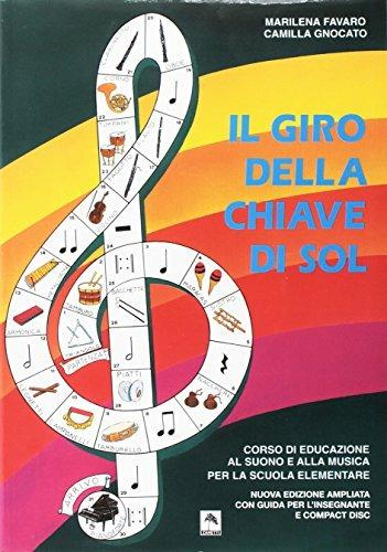  Il giro della chiave di sol. Corso di educazione al suono e alla musica. Con CD Audio. Con gadget