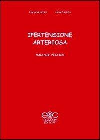 Ipertensione arteriosa. Manuale pratico - Luciana Lerro,Ciro Ciotola - copertina