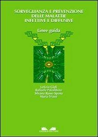 Sorveglianza e prevenzione delle malattie infettive e diffusive. Linee guida - Maria Triassi,Letizia Gigli,Raffaele Palombino - copertina