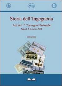 Storia dell'ingegneria. Atti del 1° Convegno nazionale (Napoli, 8-9 marzo 2006) - copertina