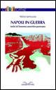 Napoli in guerra. Analisi del fenomeno camorristico partenopeo - Attilio Iannuzzo - copertina