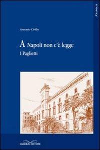 A Napoli non c'è legge. I Paglietti - Antonio Cirillo - copertina