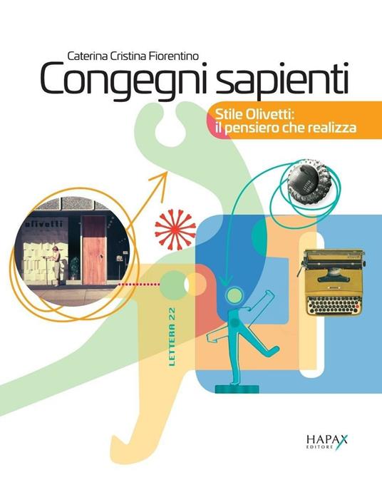 Congegni sapienti. Stile Olivetti: il pensiero che realizza - Caterina Cristina Fiorentino - copertina