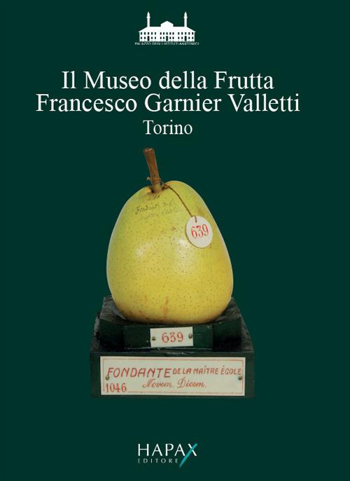 Il Museo della frutta «Francesco Garnier Valletti». Torino - Paola Costanzo - copertina