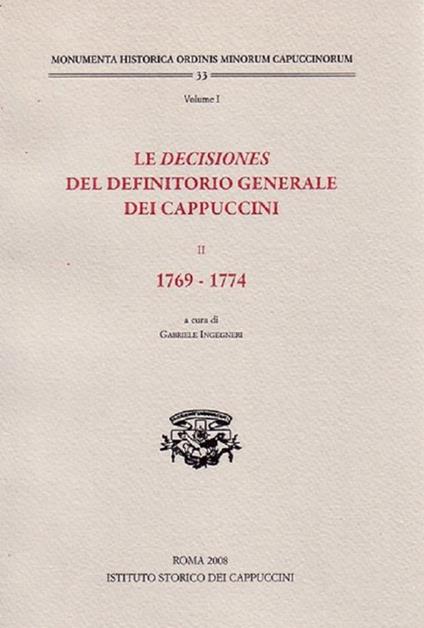 Le decisiones del definitorio generale dei Cappuccini. Vol. 2: 1769-1774. - copertina