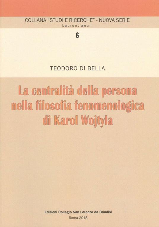 La centralità della persona nella filosofia fenomenologica di Karol Wojtyla - Teodoro Di Bella - copertina