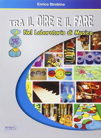 Tra il dire e il fare nel laboratorio di musica - Enrico Strobino - copertina