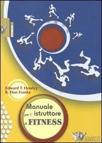 Manuale per l'istruttore di fitness - T. Edward Howley,B. Don Franks - copertina