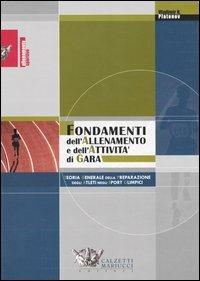 Fondamenti dell'allenamento e dell'attività di gara. Teoria generale della preparazione degli atleti negli sport olimpici - Vladimir N. Platonov - copertina