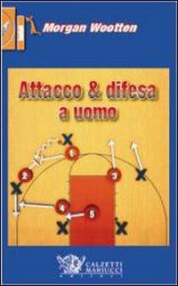 Difesa a uomo. Attacco alla difesa a uomo. Con DVD - Morgan Wootten - copertina