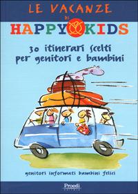 Le vacanze di Happy Kids. 30 itinerari scelti per genitori e bambini - copertina